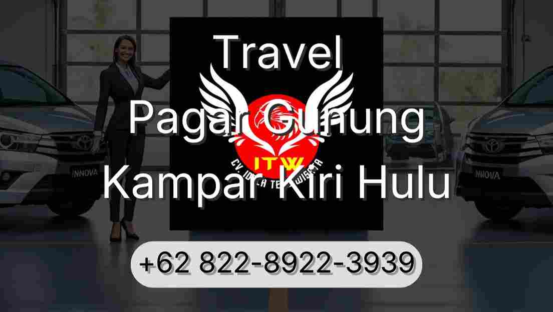 Travel Pagar Gunung Kampar Kiri Hulu