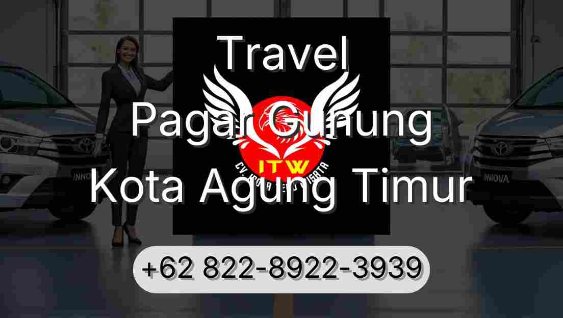 Travel Pagar Gunung Kota Agung Timur
