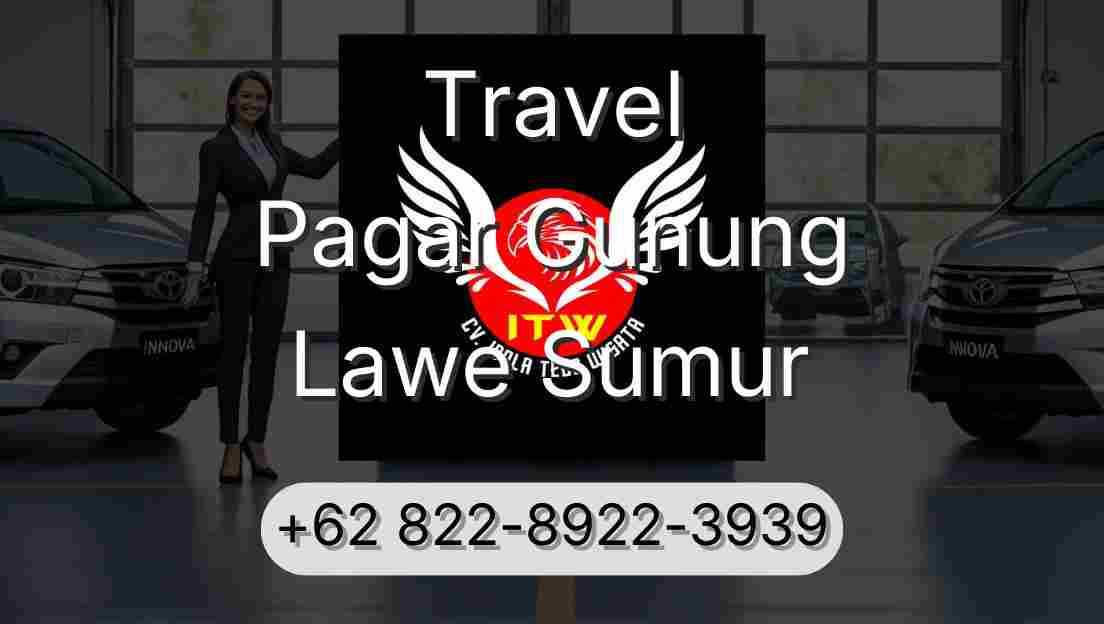 Travel Pagar Gunung Lawe Sumur