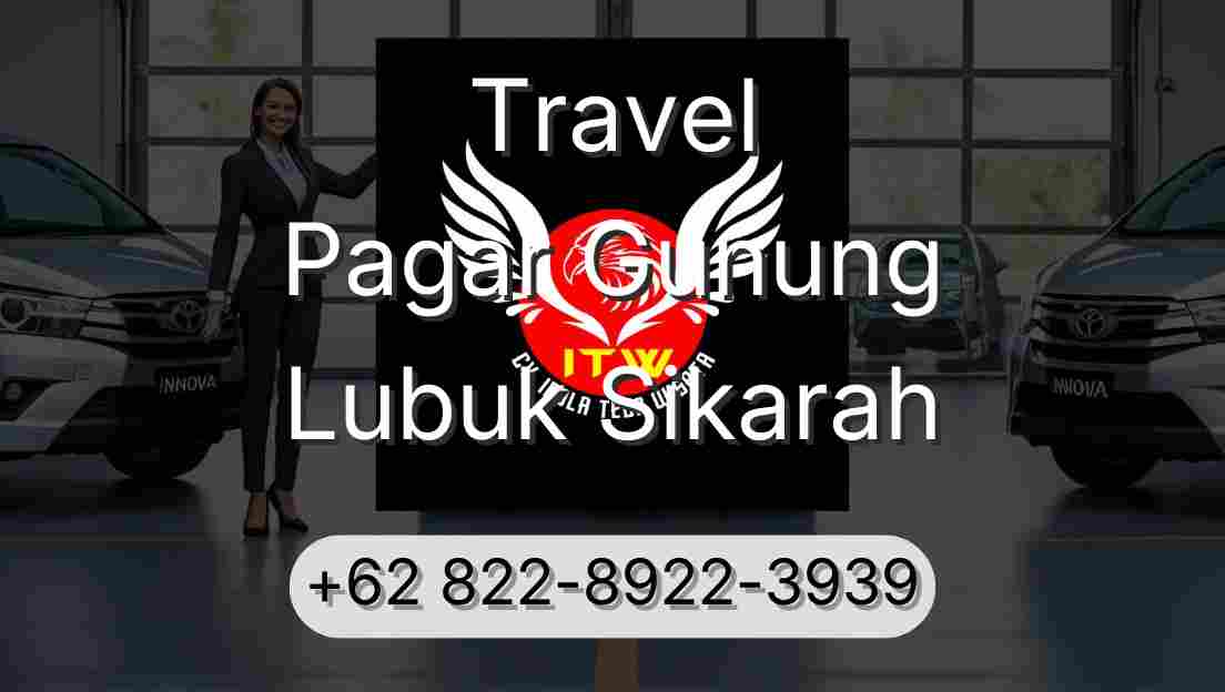 Travel Pagar Gunung Lubuk Sikarah