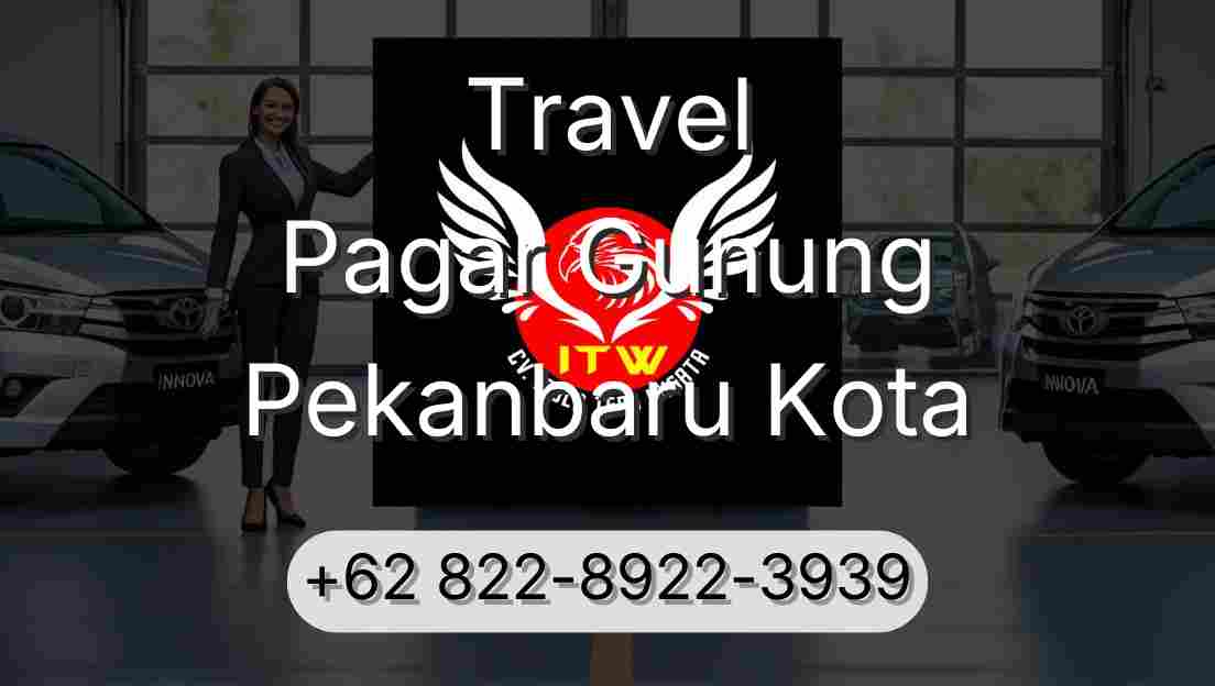 Travel Pagar Gunung Pekanbaru Kota