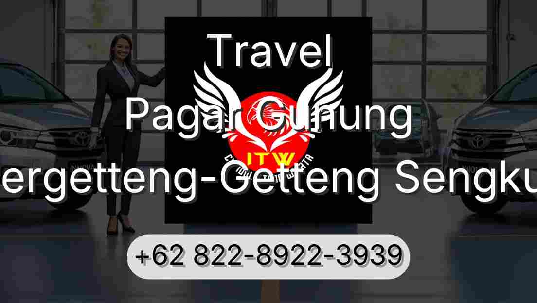 Travel Pagar Gunung Pergetteng-Getteng Sengkut