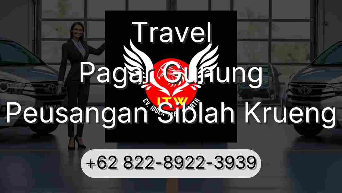 Travel Pagar Gunung Peusangan Siblah Krueng