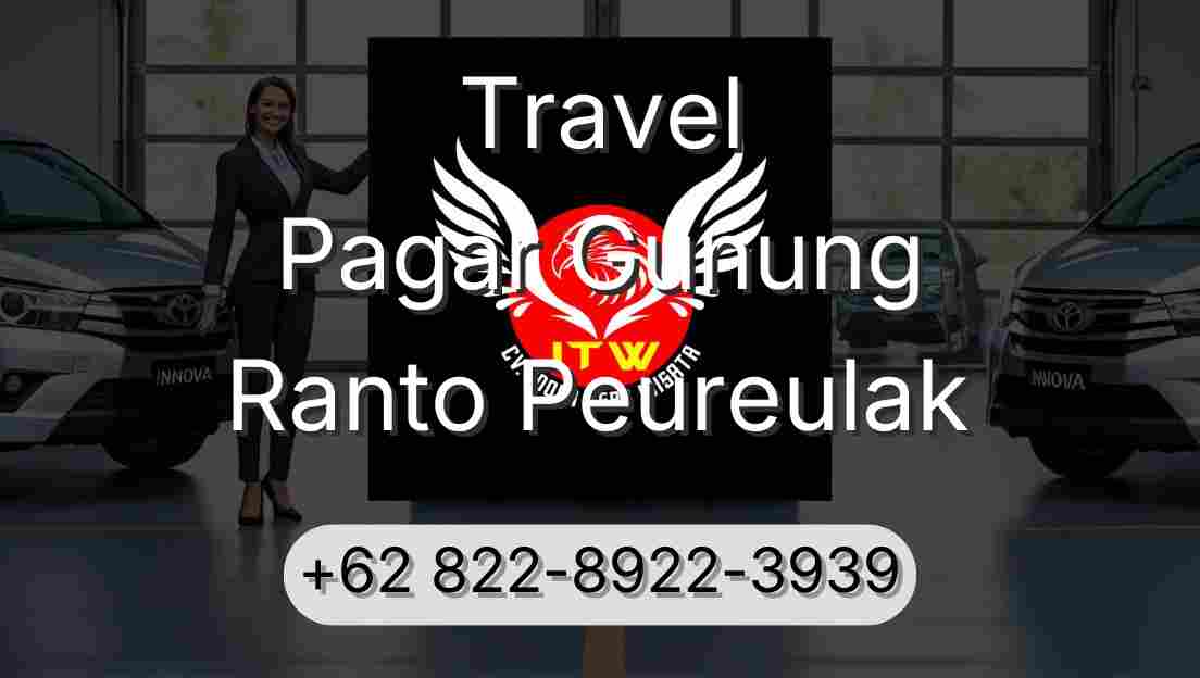 Travel Pagar Gunung Ranto Peureulak