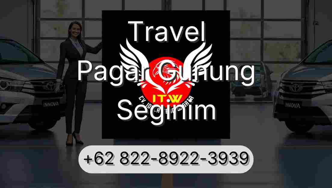 Travel Pagar Gunung Seginim