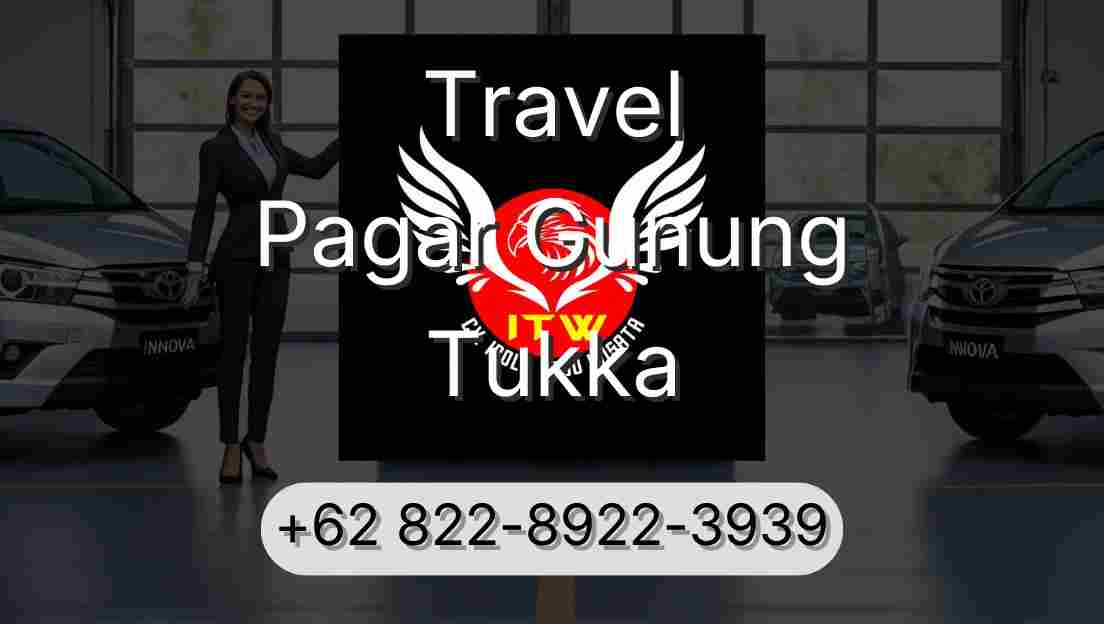 Travel Pagar Gunung Tukka
