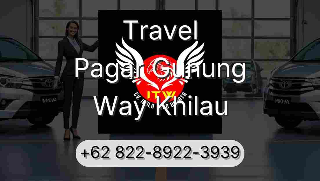 Travel Pagar Gunung Way Khilau