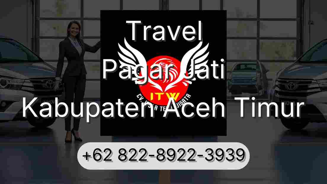 Travel Pagar Jati Kabupaten Aceh Timur