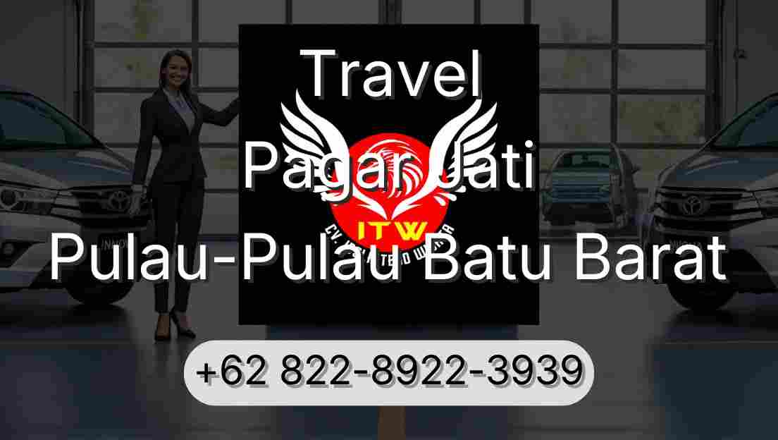 Travel Pagar Jati Pulau-Pulau Batu Barat