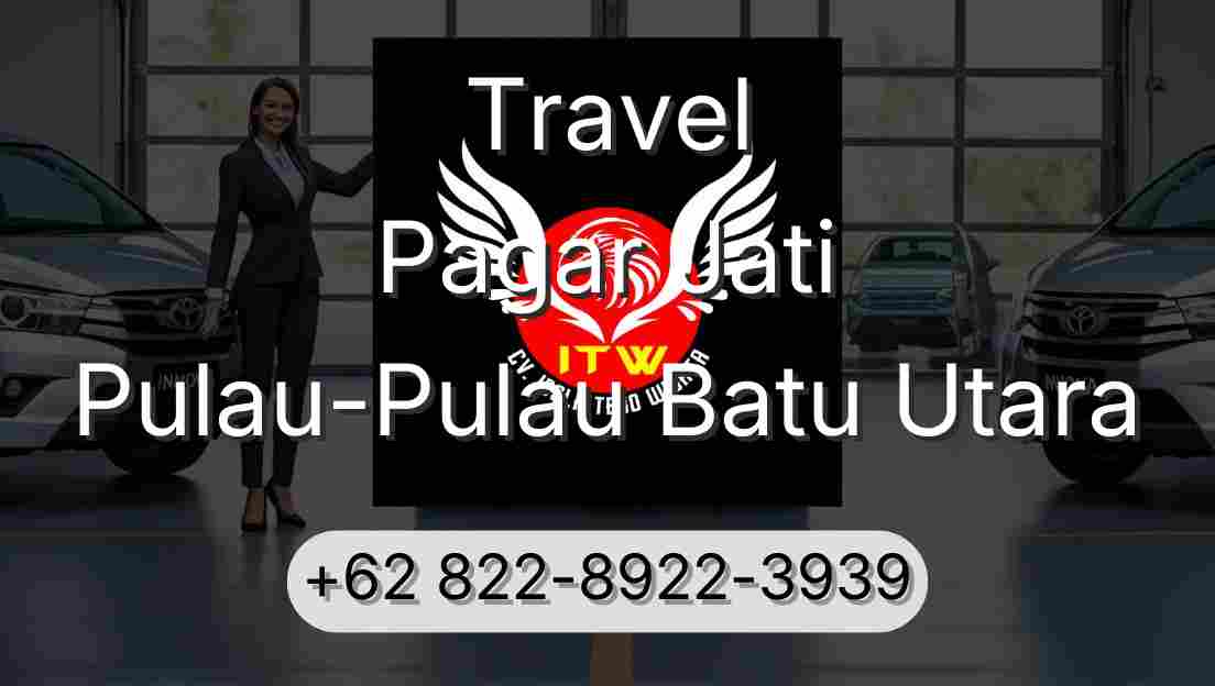 Travel Pagar Jati Pulau-Pulau Batu Utara