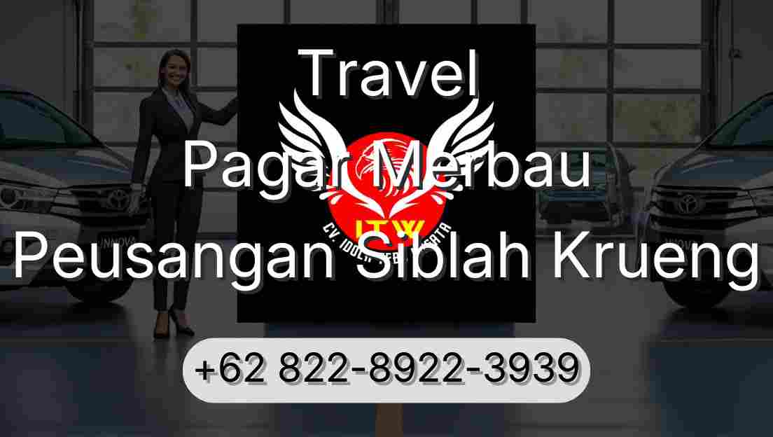 Travel Pagar Merbau Peusangan Siblah Krueng