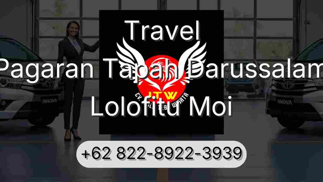 Travel Pagaran Tapah Darussalam Lolofitu Moi