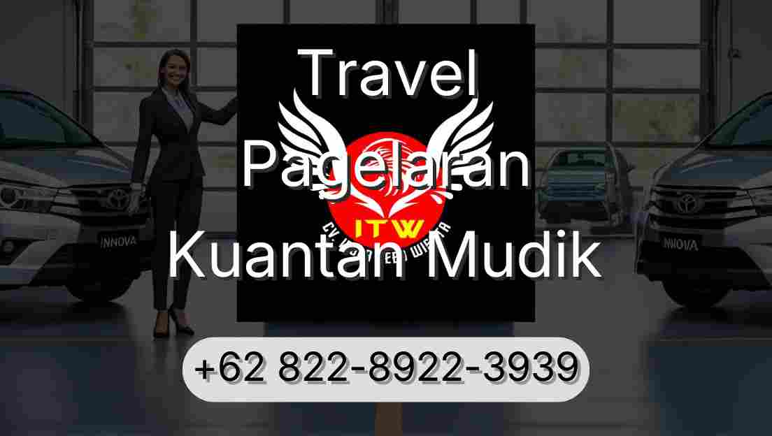 Travel Pagelaran Kuantan Mudik