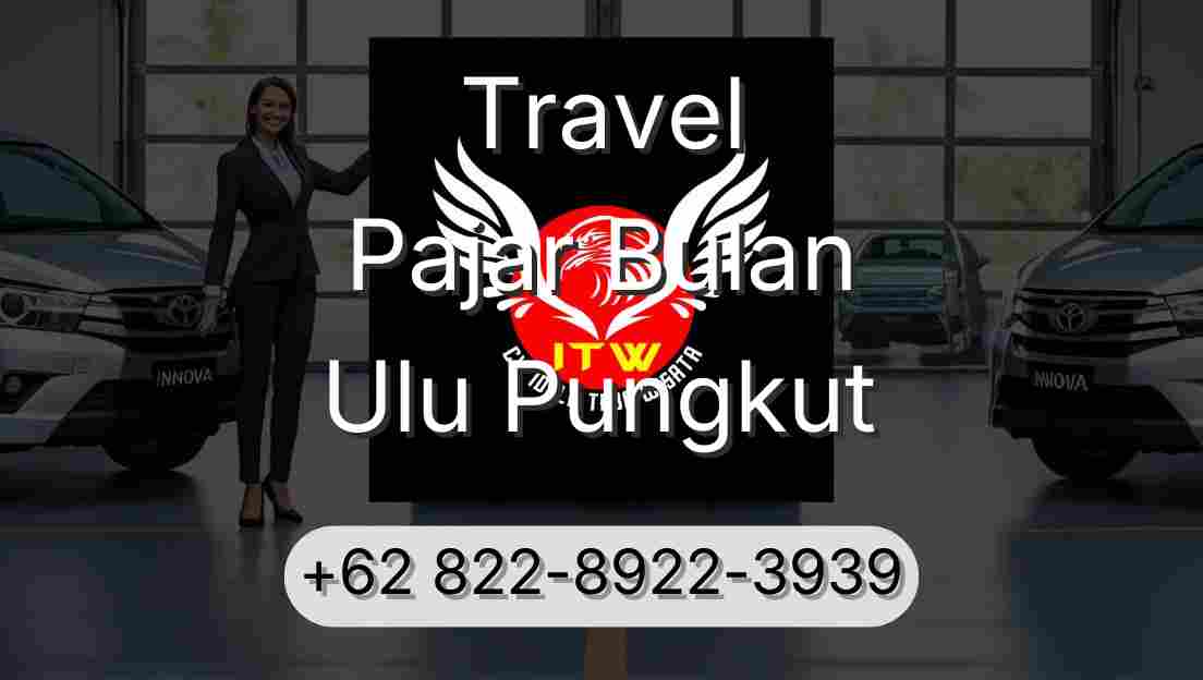 Travel Pajar Bulan Ulu Pungkut