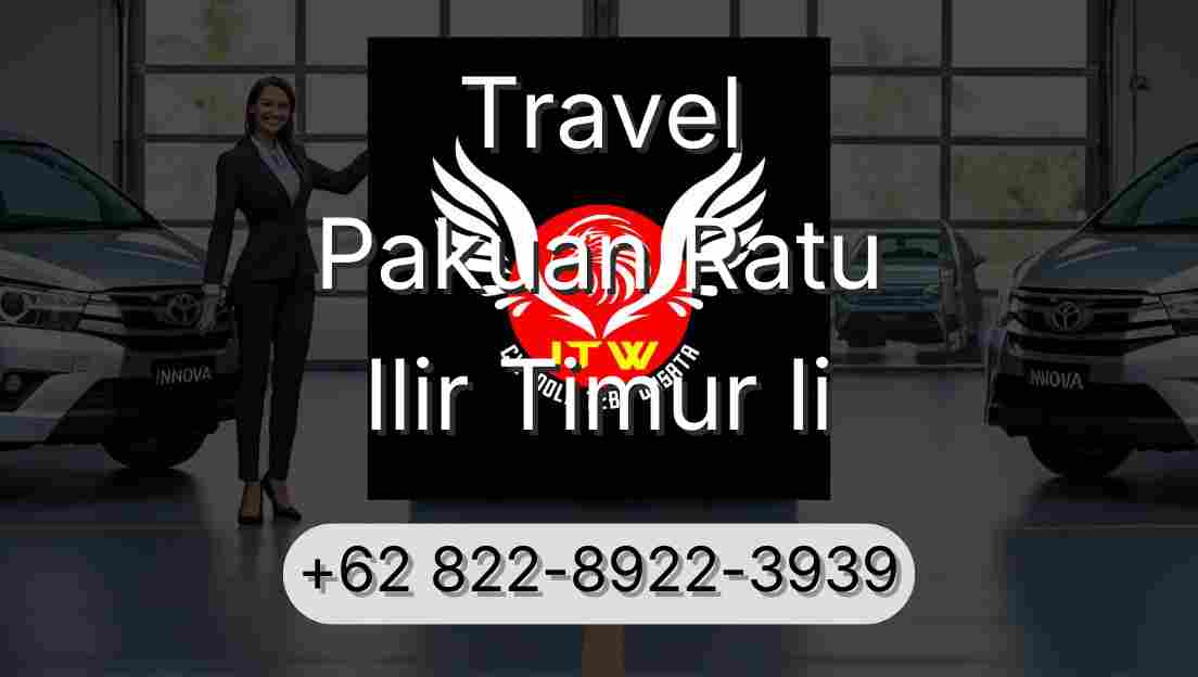 Travel Pakuan Ratu Ilir Timur Ii