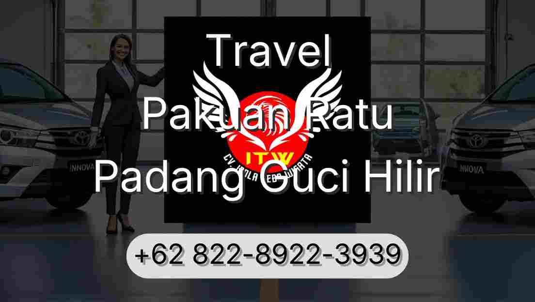 Travel Pakuan Ratu Padang Guci Hilir