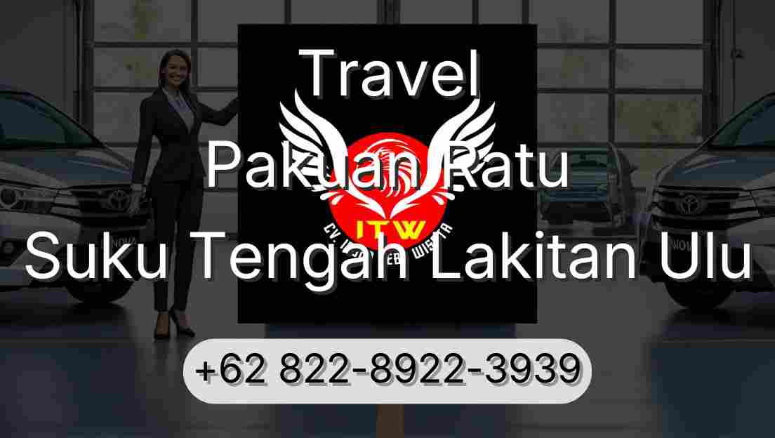 Travel Pakuan Ratu Suku Tengah Lakitan Ulu