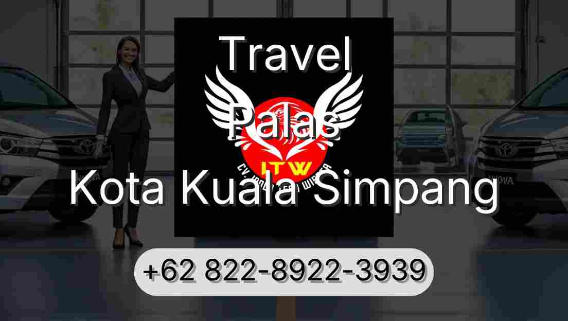 Travel Palas Kota Kuala Simpang