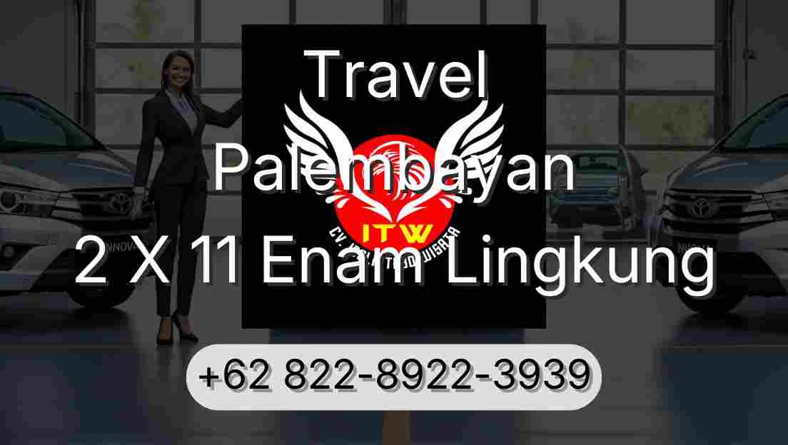 Travel Palembayan 2 X 11 Enam Lingkung