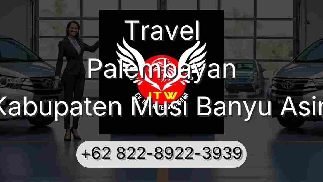 Travel Palembayan Kabupaten Musi Banyu Asin