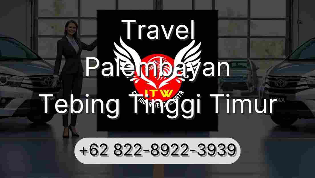 Travel Palembayan Tebing Tinggi Timur