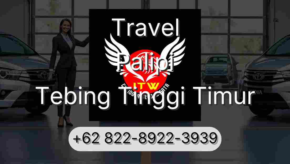 Travel Palipi Tebing Tinggi Timur