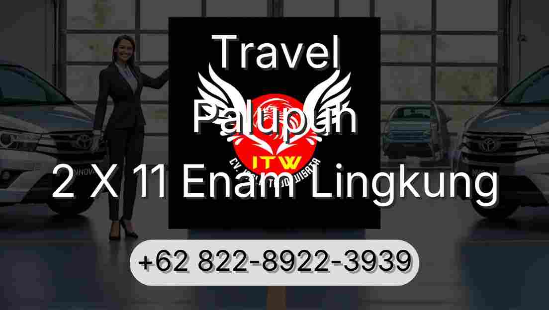 Travel Palupuh 2 X 11 Enam Lingkung