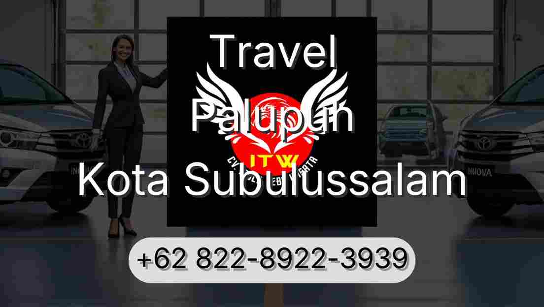 Travel Palupuh Kota Subulussalam