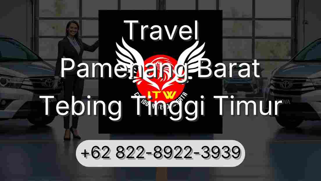Travel Pamenang Barat Tebing Tinggi Timur