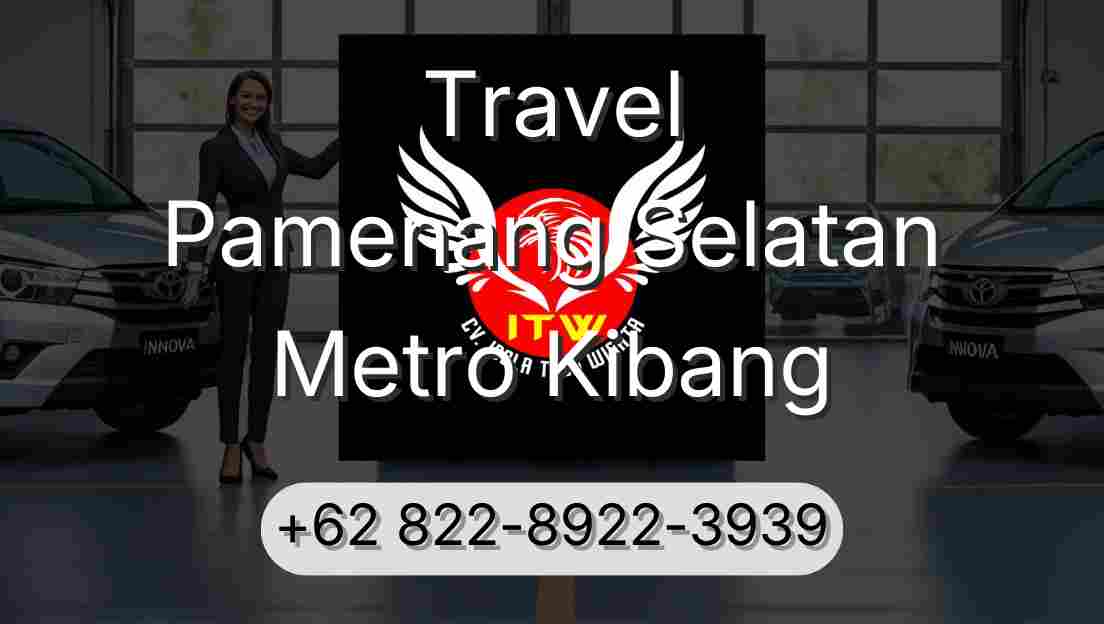 Travel Pamenang Selatan Metro Kibang