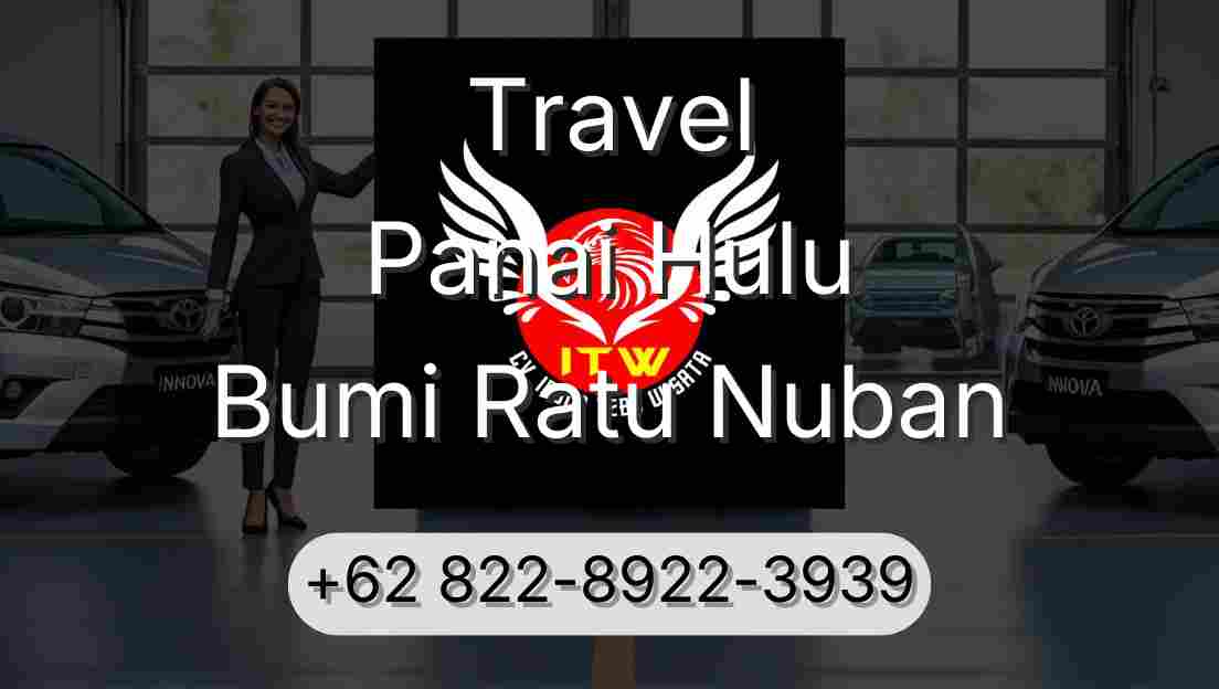 Travel Panai Hulu Bumi Ratu Nuban