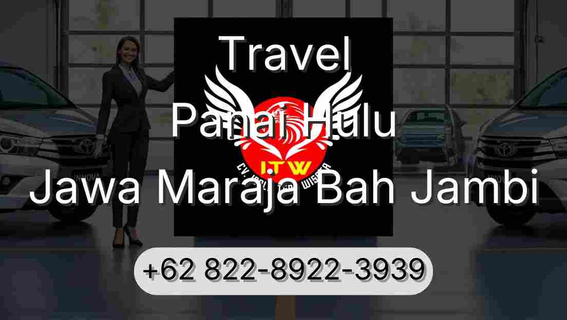 Travel Panai Hulu Jawa Maraja Bah Jambi
