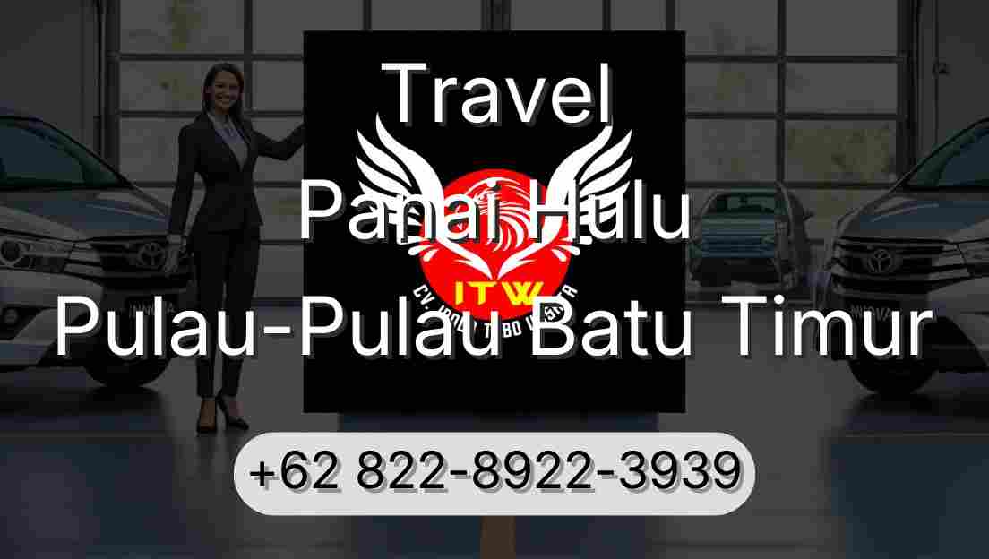Travel Panai Hulu Pulau-Pulau Batu Timur