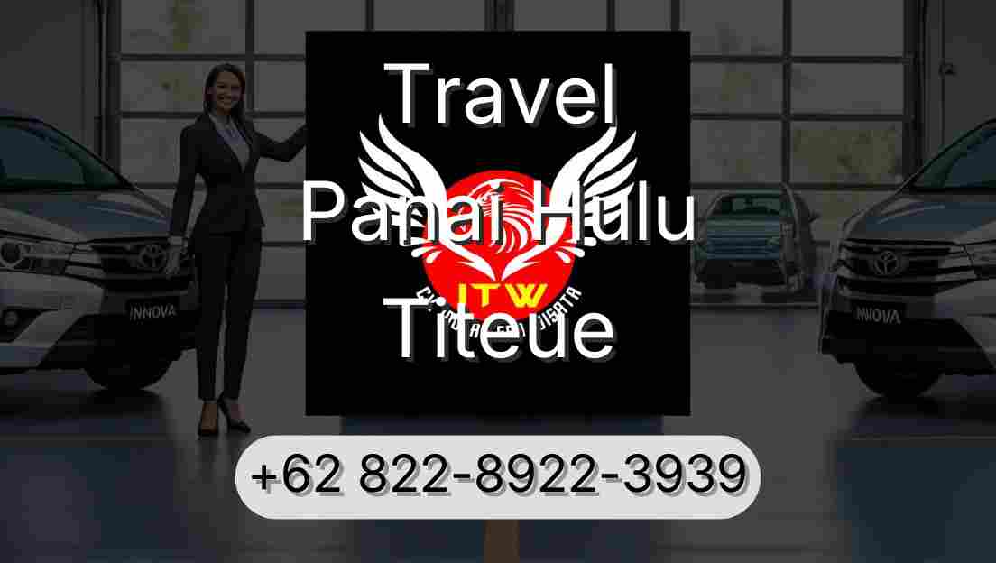 Travel Panai Hulu Titeue