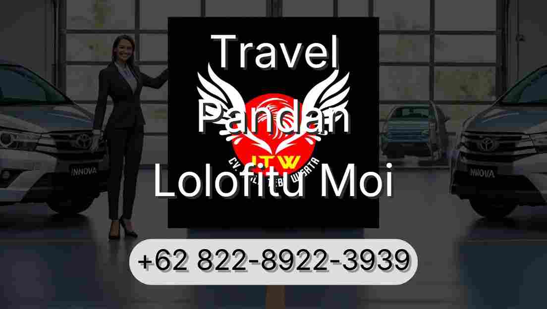 Travel Pandan Lolofitu Moi