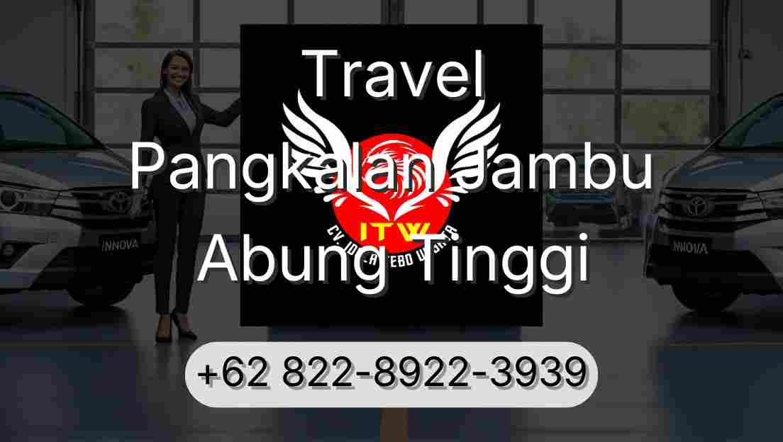 Travel Pangkalan Jambu Abung Tinggi