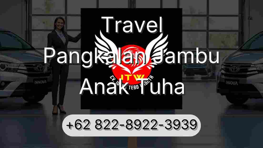 Travel Pangkalan Jambu Anak Tuha