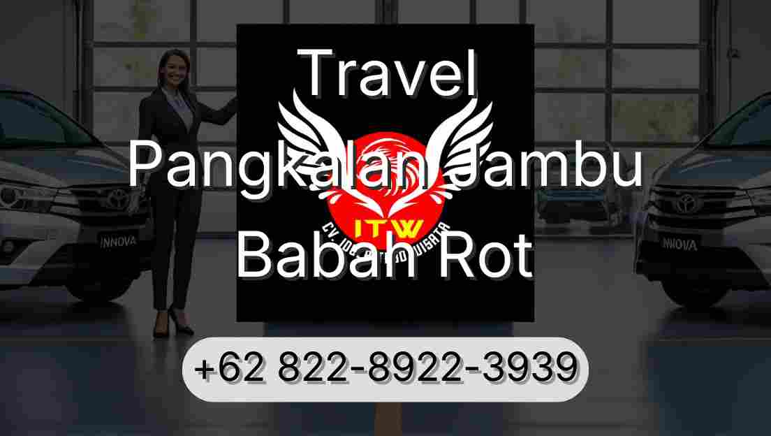Travel Pangkalan Jambu Babah Rot