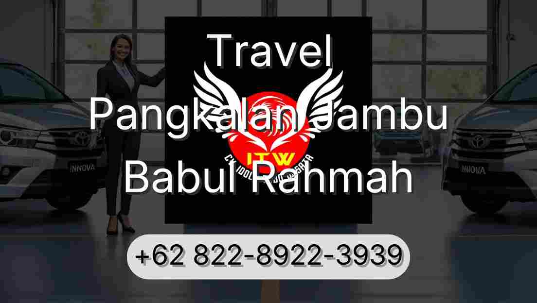 Travel Pangkalan Jambu Babul Rahmah