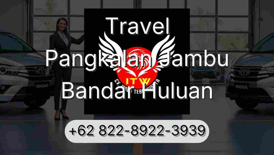Travel Pangkalan Jambu Bandar Huluan