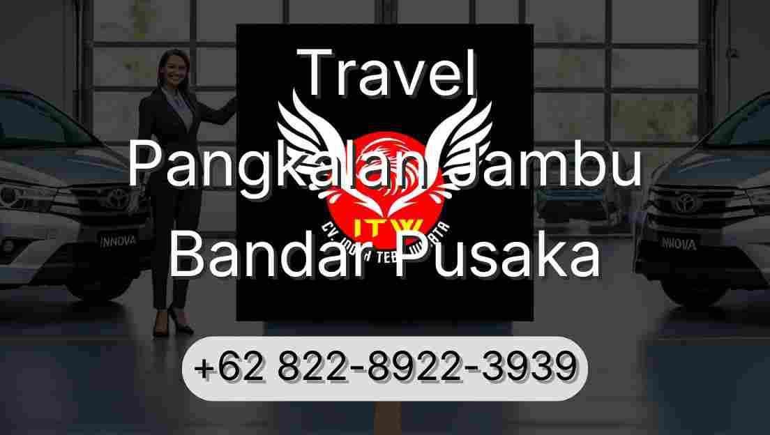 Travel Pangkalan Jambu Bandar Pusaka