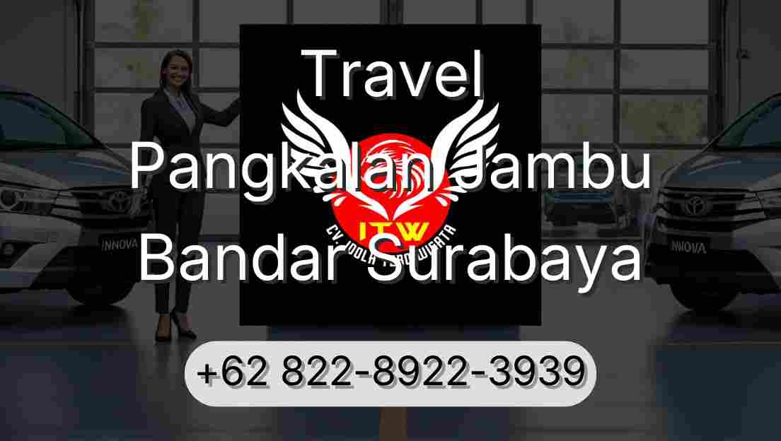 Travel Pangkalan Jambu Bandar Surabaya