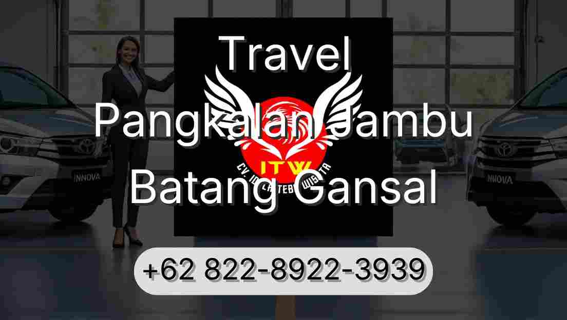 Travel Pangkalan Jambu Batang Gansal