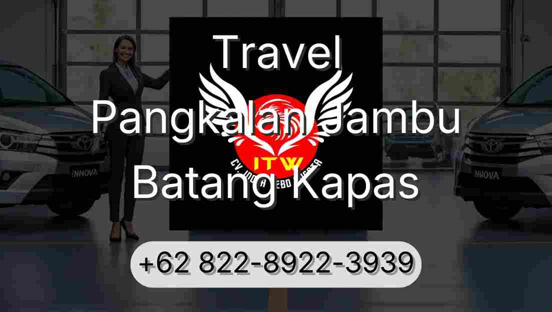 Travel Pangkalan Jambu Batang Kapas