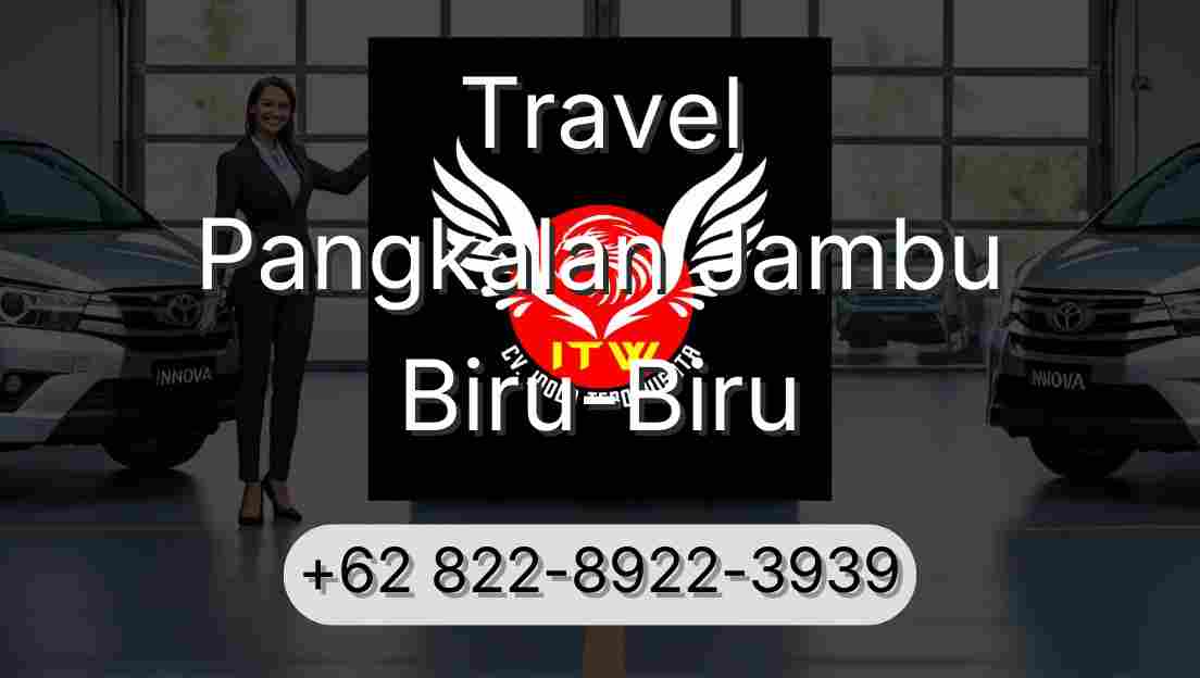 Travel Pangkalan Jambu Biru-Biru