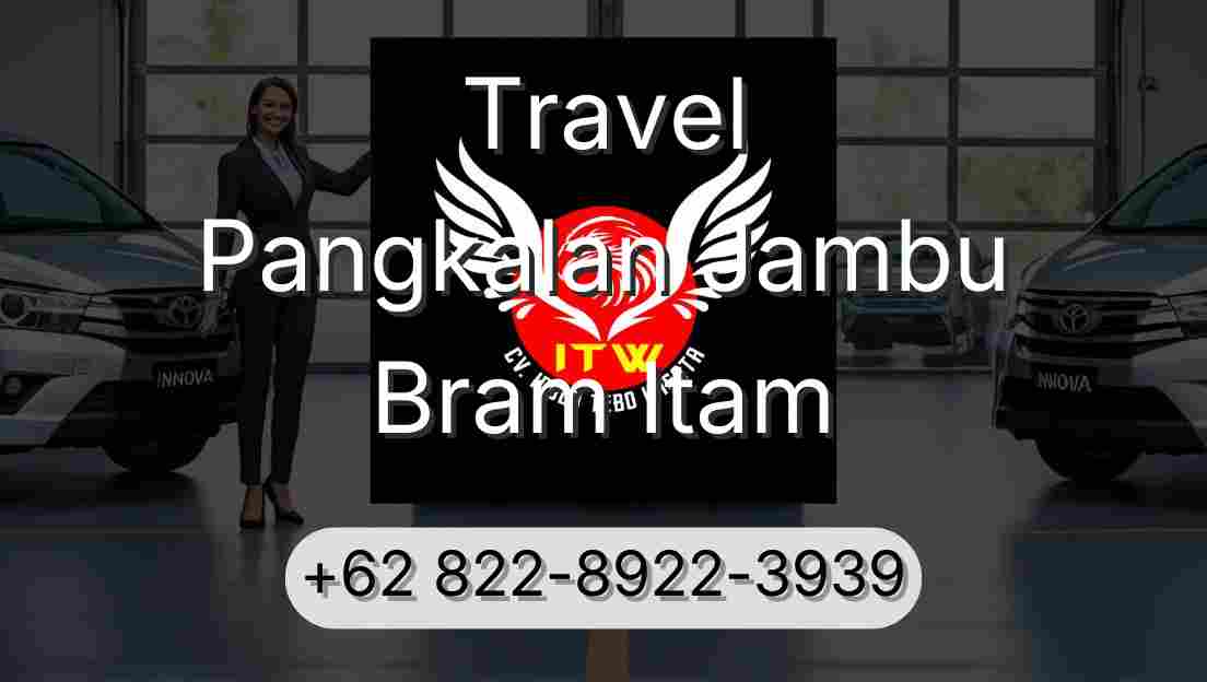 Travel Pangkalan Jambu Bram Itam