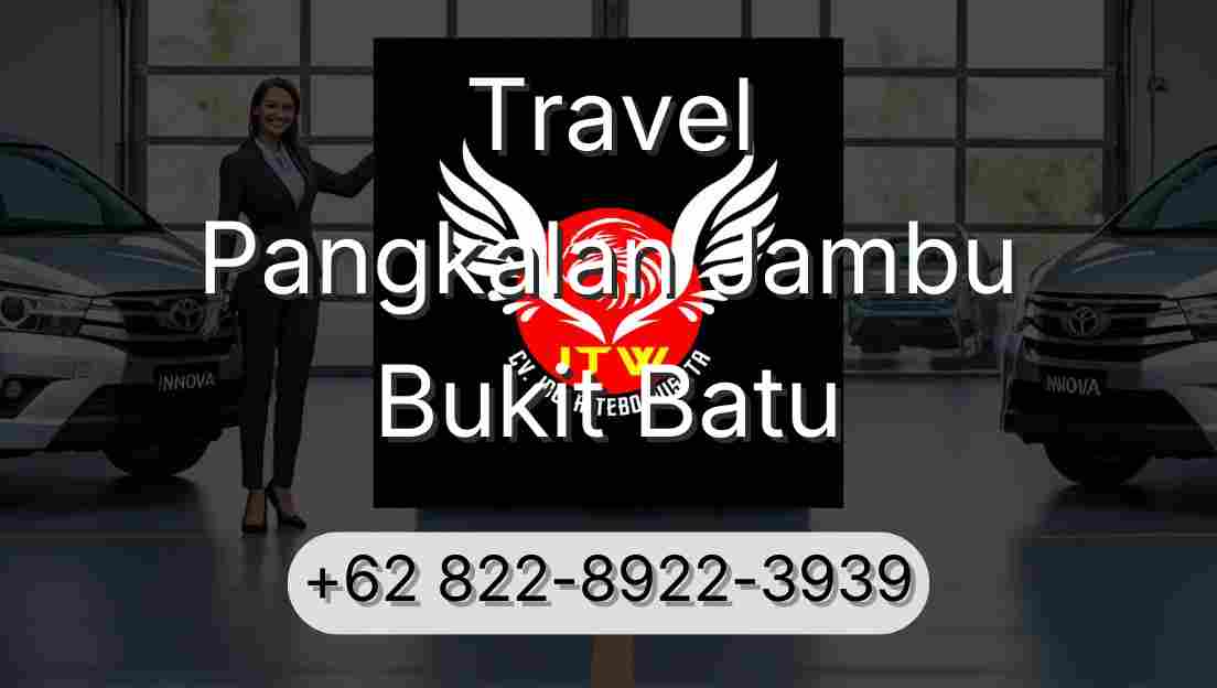 Travel Pangkalan Jambu Bukit Batu