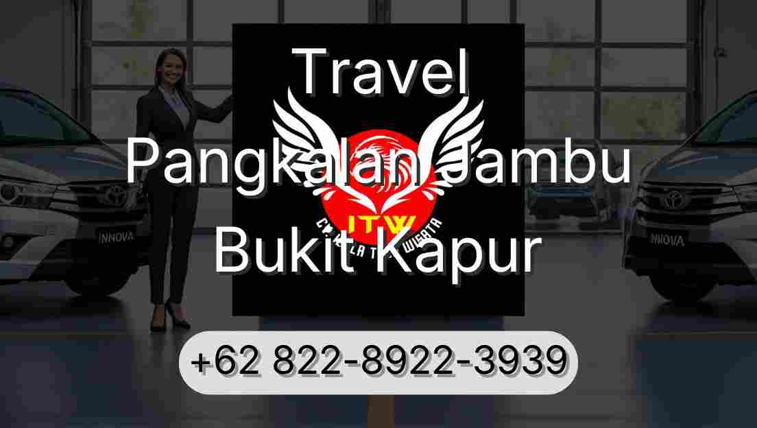 Travel Pangkalan Jambu Bukit Kapur