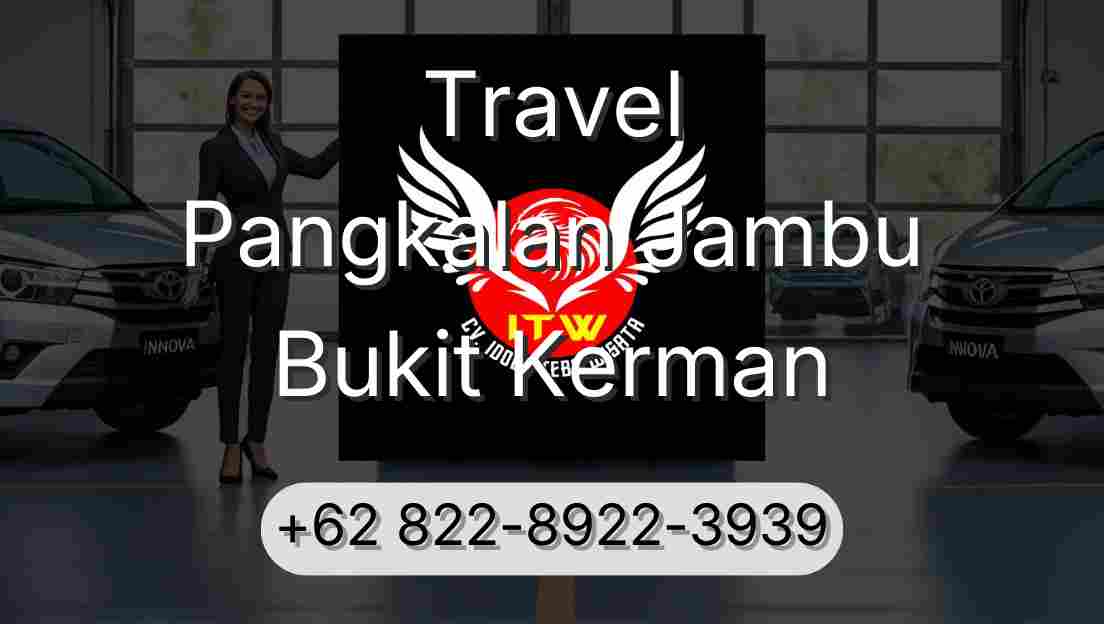 Travel Pangkalan Jambu Bukit Kerman