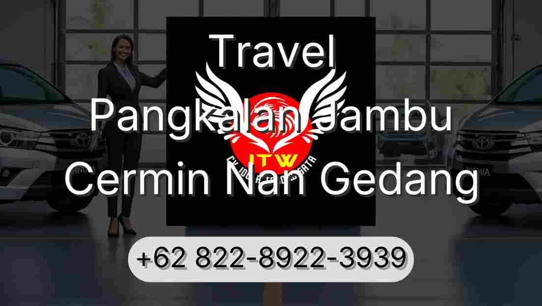 Travel Pangkalan Jambu Cermin Nan Gedang